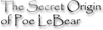 The Secret Origin of Poe LeBear.